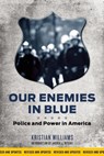 Our Enemies in Blue - Kristian Williams - 9781849352154