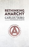 Rethinking Anarchy - Carlos Taibo - 9781849353328