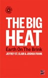 The Big Heat - Jeffrey St Clair ; Joshua Frank - 9781849353366