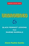 Undrowned - Alexis Pauline Gumbs - 9781849353977