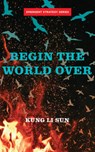 Begin The World Over - Kung Li Sun - 9781849354721