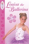 Louisa The Ballerina - Adele Geras - 9781849413480