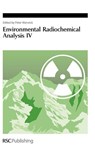 Environmental Radiochemical Analysis IV - Peter (University of Loughborough Warwick - 9781849731553