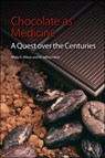 Chocolate as Medicine - Philip K (Formerly East Tennessee State University Wilson ; W Jeffrey (The Hershey Company Technical Centre Hurst - 9781849734110