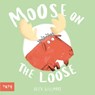 Moose on the Loose - Alex (Author and Illustrator) Willmore - 9781849769143