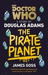 Doctor Who: The Pirate Planet - Douglas Adams ; James Goss - 9781849906784
