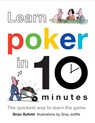 Learn Poker in 10 Minutes - Brian Byfield ; Gray Jolliffe - 9781849940603