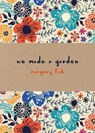 We Made a Garden - FISH,  Margery - 9781849943642