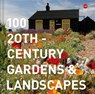 100 20th-Century Gardens and Landscapes - Twentieth Century Society - 9781849945295
