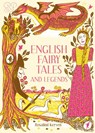 English Fairy Tales and Legends - Rosalind Kerven - 9781849945431