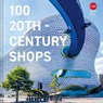 100 20th-Century Shops - Twentieth Century Twentieth Century Society - 9781849947701