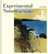 Experimental Nature in Acrylics - Paul Bailey - 9781849947763