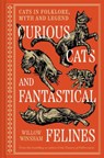 Curious Cats and Fantastical Felines - Willow Winsham - 9781849949736