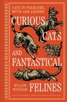 Curious Cats and Fantastical Felines - Willow Winsham - 9781849949736