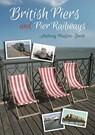 British Piers and Pier Railways - Anthony Poulton-Smith - 9781849954846