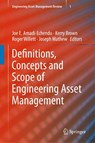 Definitions, Concepts and Scope of Engineering Asset Management - Joe E. Amadi-Echendu ; Kerry Brown ; Roger Willett ; Joseph Mathew - 9781849961776