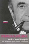 Persian Sphinx - ABBAS (CHAIR,  Department of History and Political Science, College of Notre Dame, USA) Milani - 9781850433286