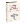 Too Good to Waste - Amelie Junqua ; Geoffrey Day - 9781851246533