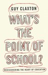 What's the Point of School? - Guy Claxton - 9781851686032
