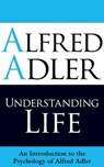 Understanding Life - Alfred Adler ; Colin Brett - 9781851686971
