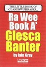 The Wee Book a Glesca Banter - Iain Gray - 9781852174477