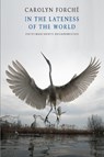 In the Lateness of the World - Carolyn Forche - 9781852249649