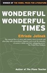 Wonderful, Wonderful Times - Elfriede Jelinek - 9781852421687