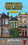 Manchester's Best Beer, Pubs and Bars - Matthew Curtis - 9781852493998