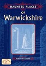 Haunted Places of Warwickshire - Ruper Matthews - 9781853069253
