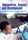 Telecentres, Access, and Development: - Sarah Parkinson - 9781853396199