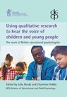 Using Qualitative Research to Hear the Voice of Children and Young People: - Julia Hardy - 9781854337450