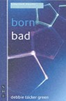 born bad - debbie tucker green - 9781854597403