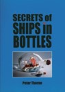 Secrets of Ships in Bottles - Peter Thorn - 9781854861931