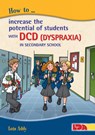 How to Increase the Potential of Students with DCD (Dyspraxia) in Secondary School - Lois Addy - 9781855035539