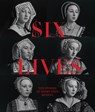 Six Lives: The Stories of Henry VIII's Queens - Charlotte Bolland ; Suzannah Lipscomb ; Nicola Clarke ; Brett Dolman - 9781855145290