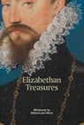 Elizabethan Treasures: Miniatures by Hilliard and Oliver - Catharine MacLeod - 9781855147027