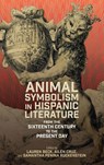 Animal Symbolism in Hispanic Literature - Professor Lauren Beck ; Dr Ailen Cruz ; Dr Samantha Ruckenstein - 9781855664241