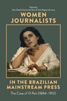Women Journalists in the Brazilian Mainstream Press - Dr Ana Claudia Suriani da Silva ; Dr Tania Regina de Luca - 9781855664289