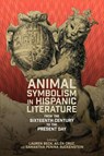 Animal Symbolism in Hispanic Literature - Professor Lauren Beck ; Dr Ailen Cruz ; Dr Samantha Ruckenstein - 9781855664937