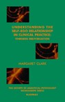 Understanding the Self-Ego Relationship in Clinical Practice - Margaret Clark - 9781855753884