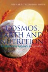 Cosmos, Earth and Nutrition - Richard Thornton Smith - 9781855842274