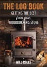 Log Book: Getting The Best From Your Woodburning Stove - Will Rolls - 9781856231572