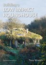 Building a Low Impact Roundhouse - TONY WRENCH - 9781856231749