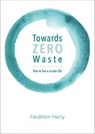 Towards Zero Waste - Feidhlim Harty - 9781856233286