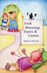 Irish Blessings Toasts & Curses - O'FARRELL,  Padraic - 9781856354639