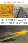 The Three Waves of Globalization - Robbie Robertson - 9781856498609