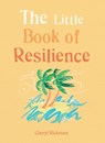 The Little Book of Resilience - Cheryl Rickman - 9781856754163
