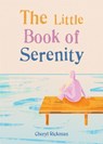 The Little Book of Serenity - Cheryl Rickman - 9781856754217
