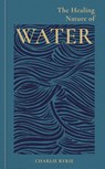 The Healing Nature of Water - Charlie (EDITOR) Ryrie - 9781856755795