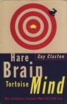 Hare Brain, Tortoise Mind - Guy Claxton - 9781857027099
